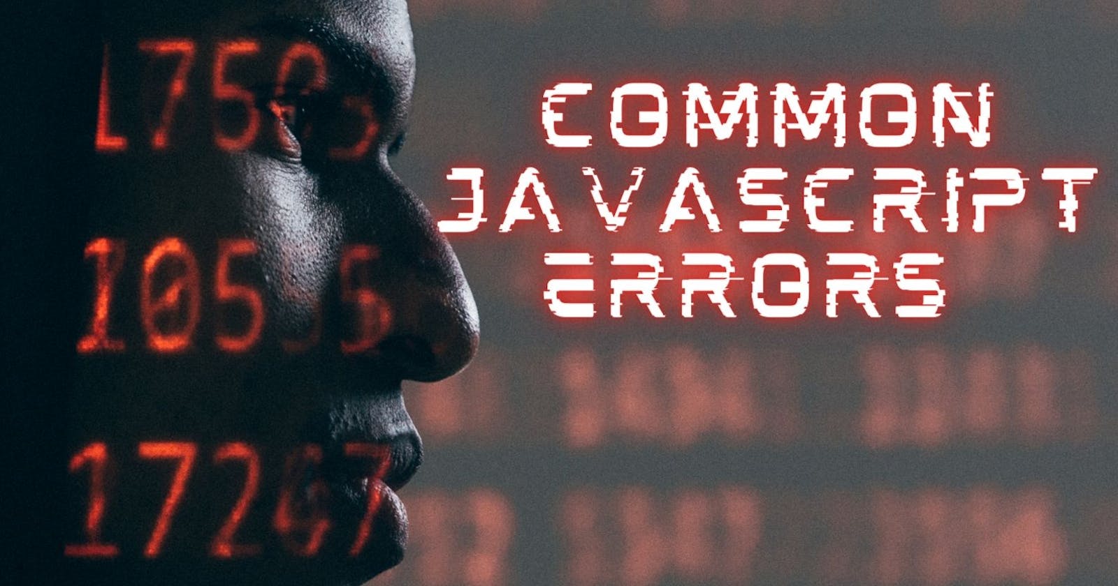 Common JavaScript errors.