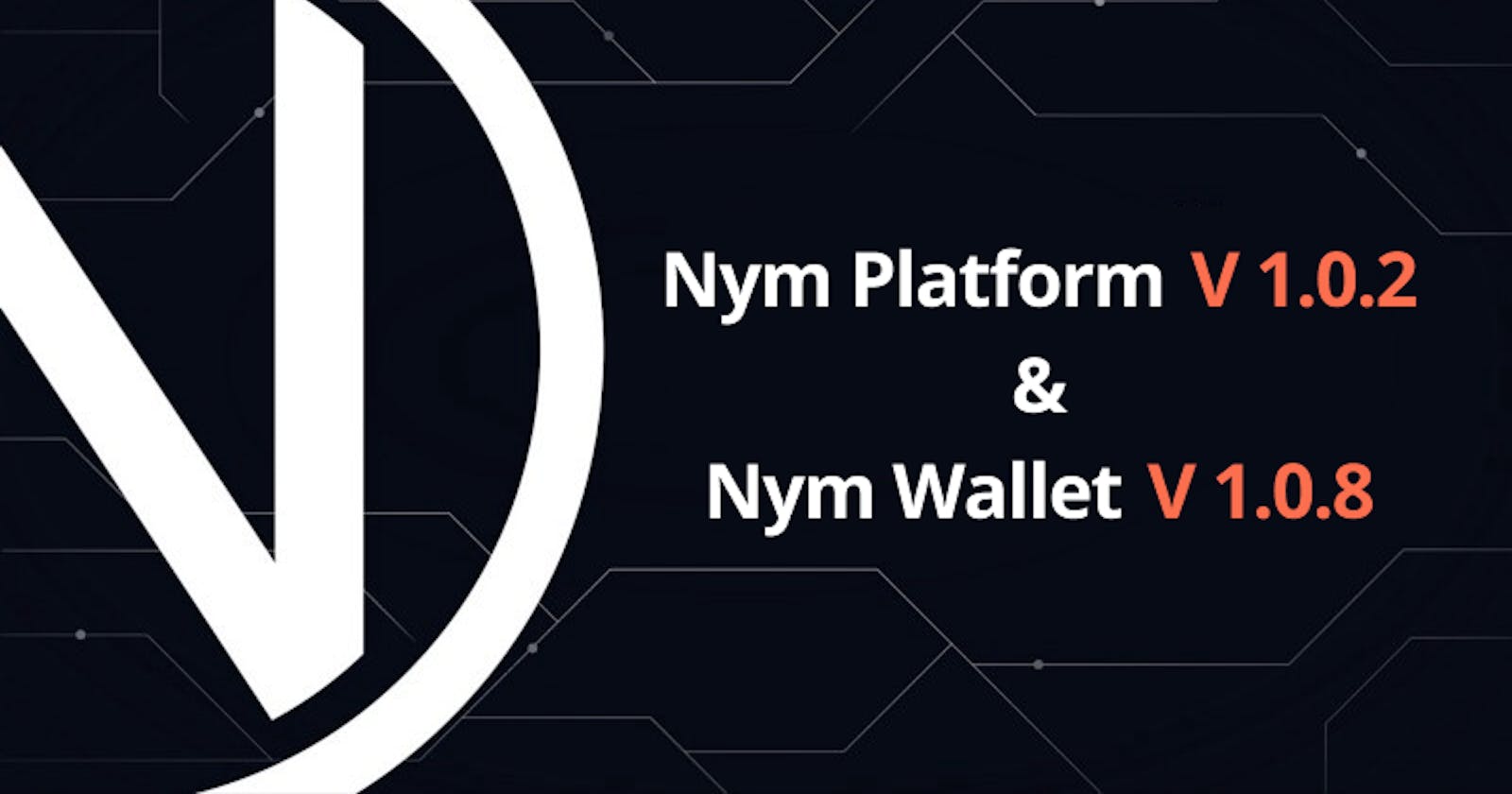 La plateforme Nym v1.0.2 et le wallet Nym v1.0.8 sont sortis !