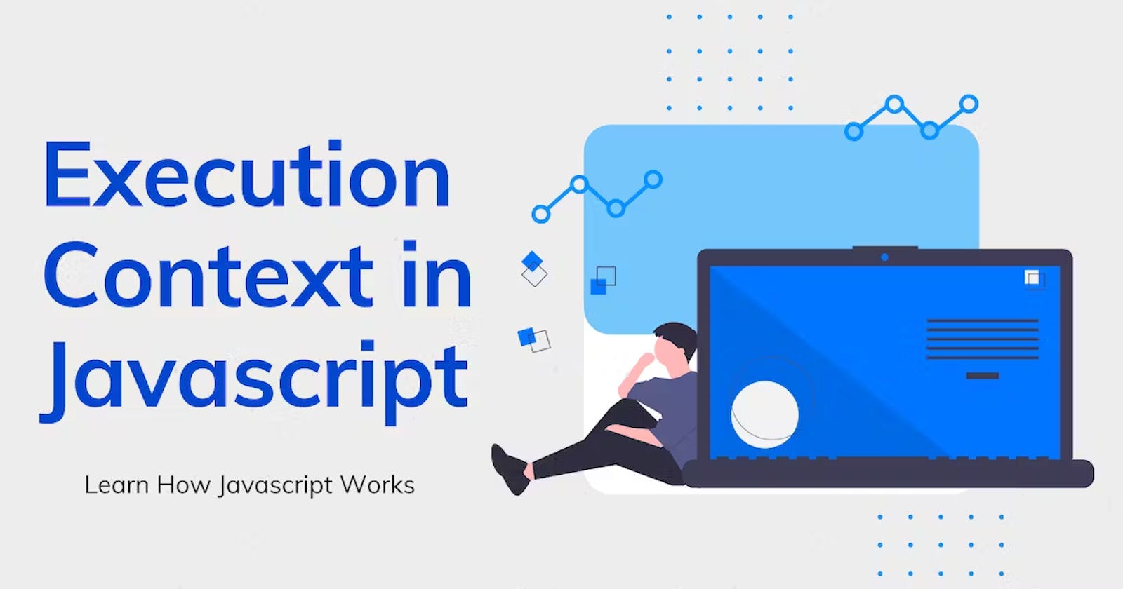 Execution Context In Javascript And How Does the Code Execute In Javascript?