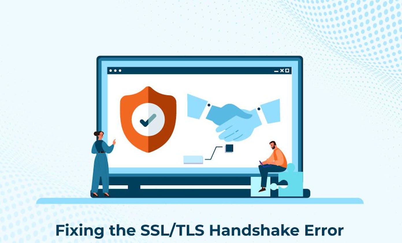 SSL Handshake Fail: What it is, how it works, and how to fix it?