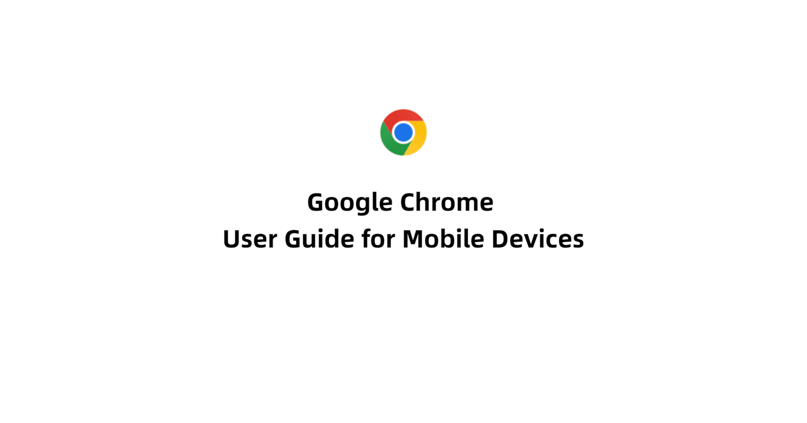 Google Chrome User Guide for Mobile Devices