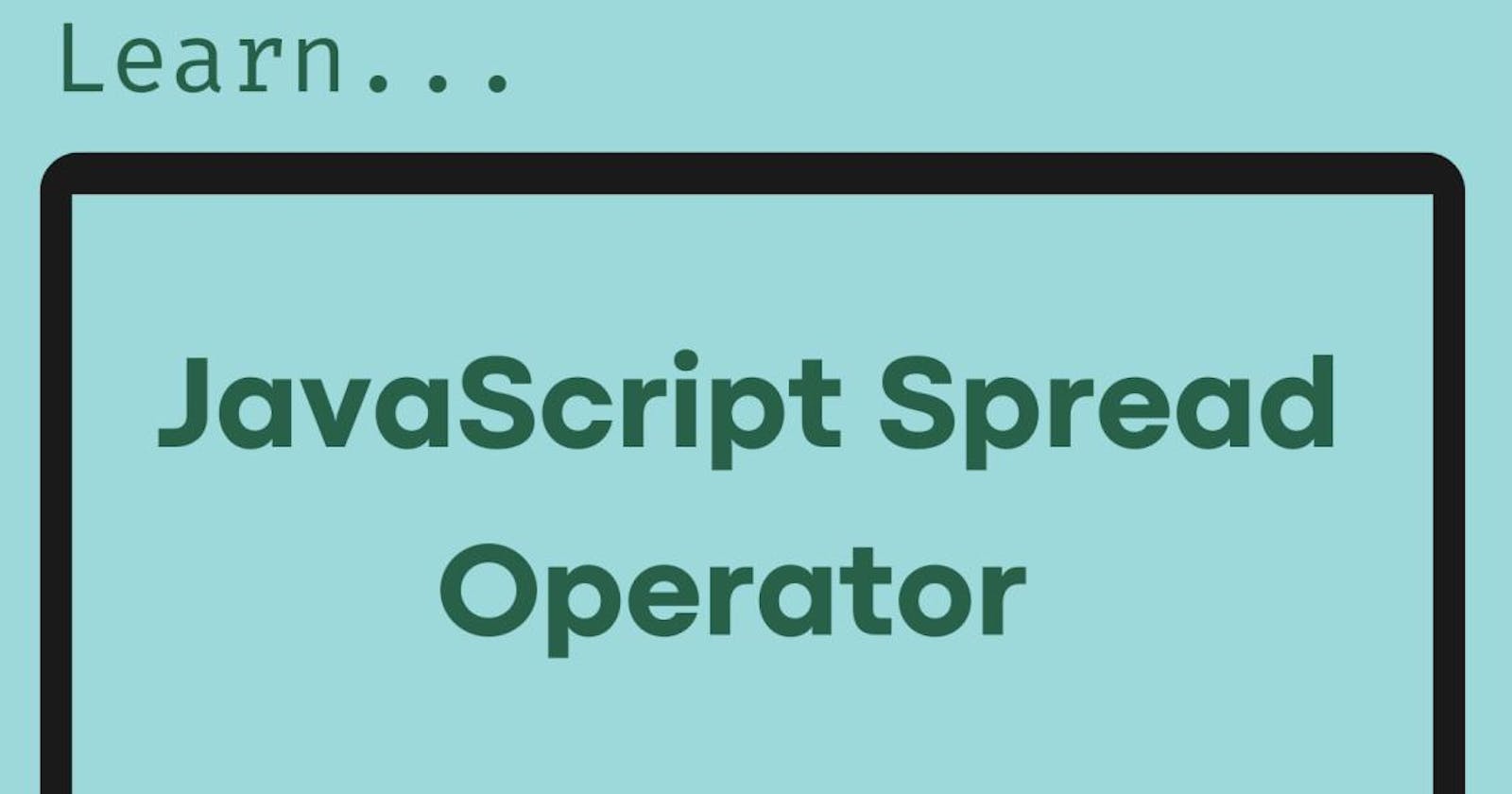 JavaScript Spread Operator with usage