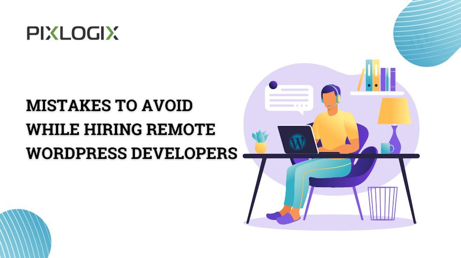 Mistakes to Avoid While Hiring Remote WordPress Developers