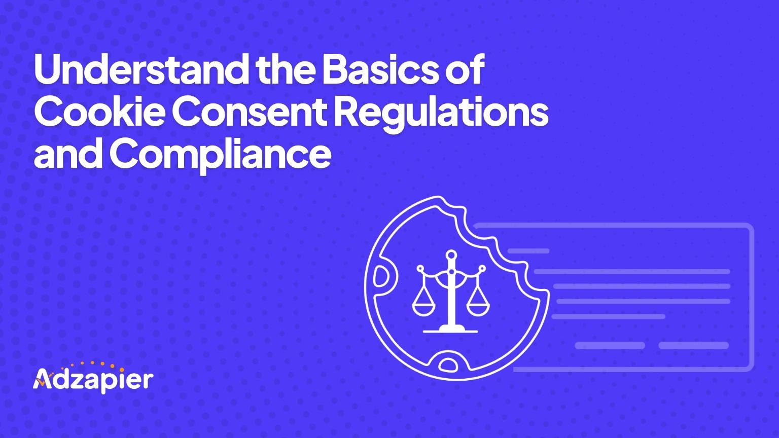 Understanding the Basics of Cookie Consent Regulations and Compliance