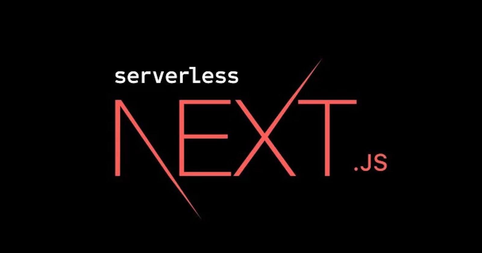 How to Build a Serverless Application with Next.js and AWS Lambda ?