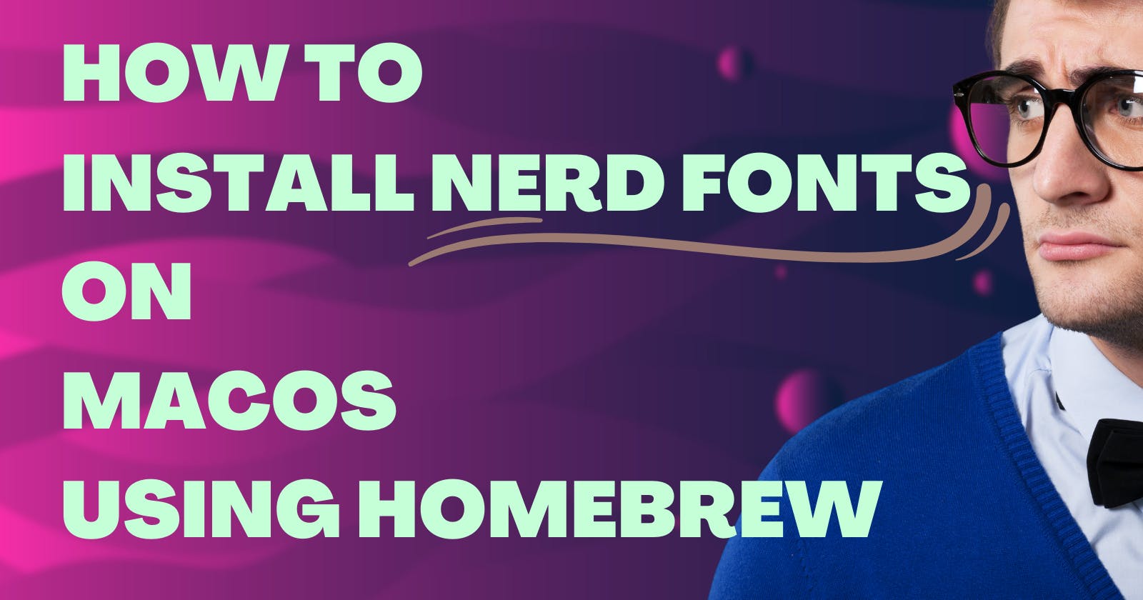 How to Install Nerd Fonts on macOS Using Homebrew