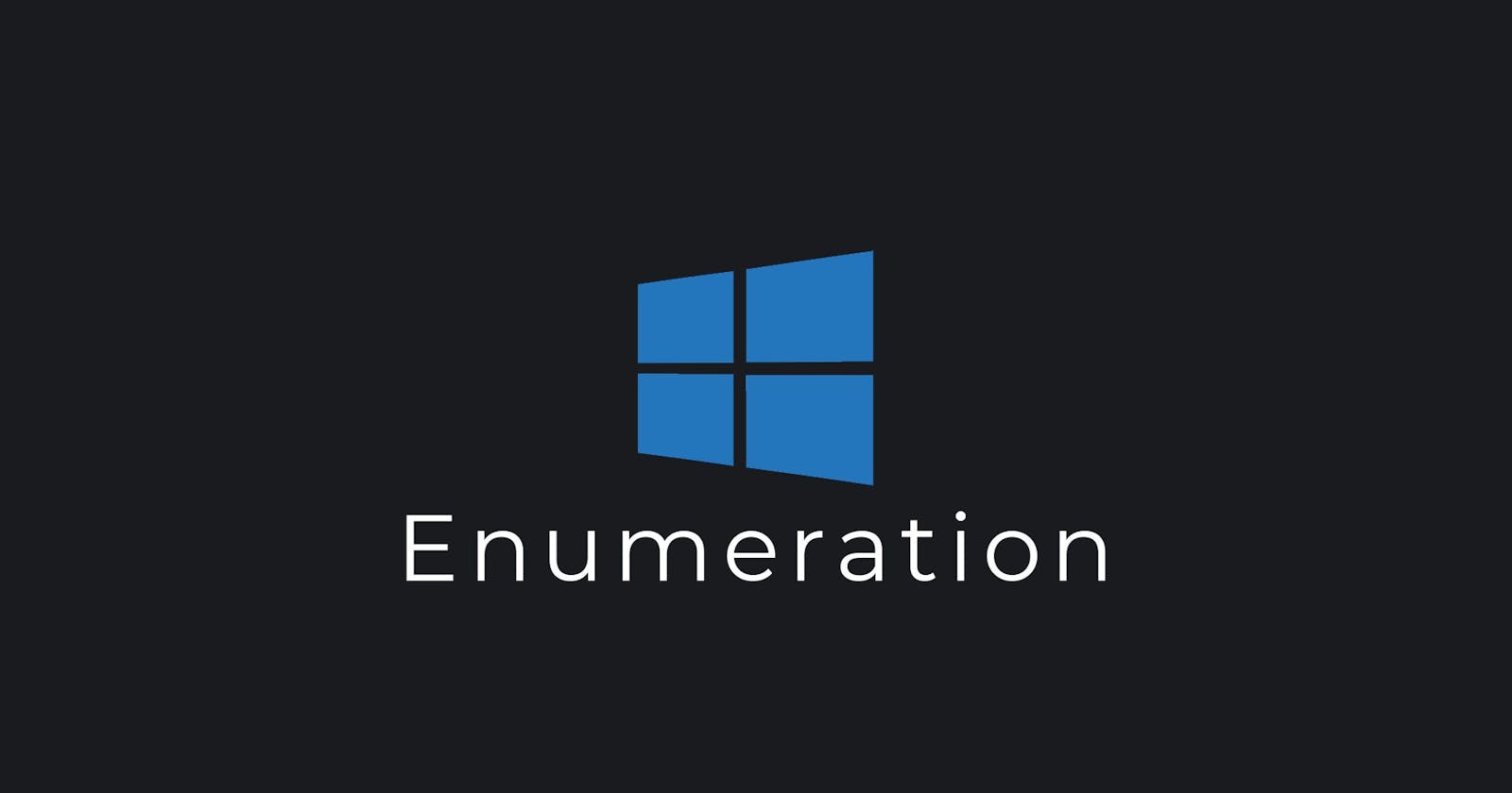 Offensive Windows ~ Manual Enumeration