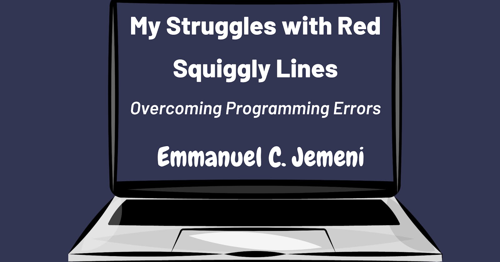 My Struggles with Red Squiggly Lines