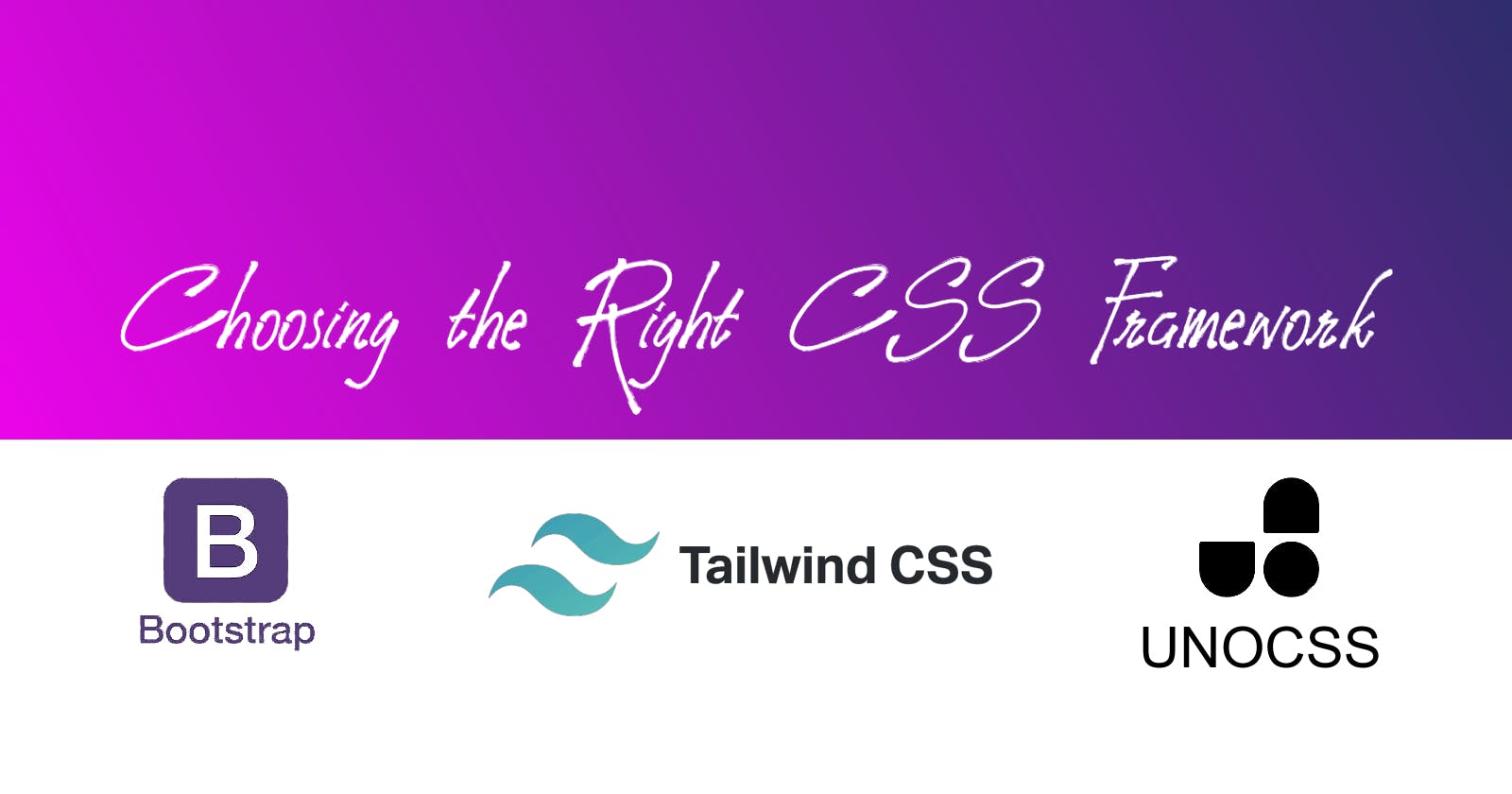 Choosing the Right CSS Framework: A Comprehensive Guide to UnoCSS, TailwindCSS, and Bootstrap CSS
