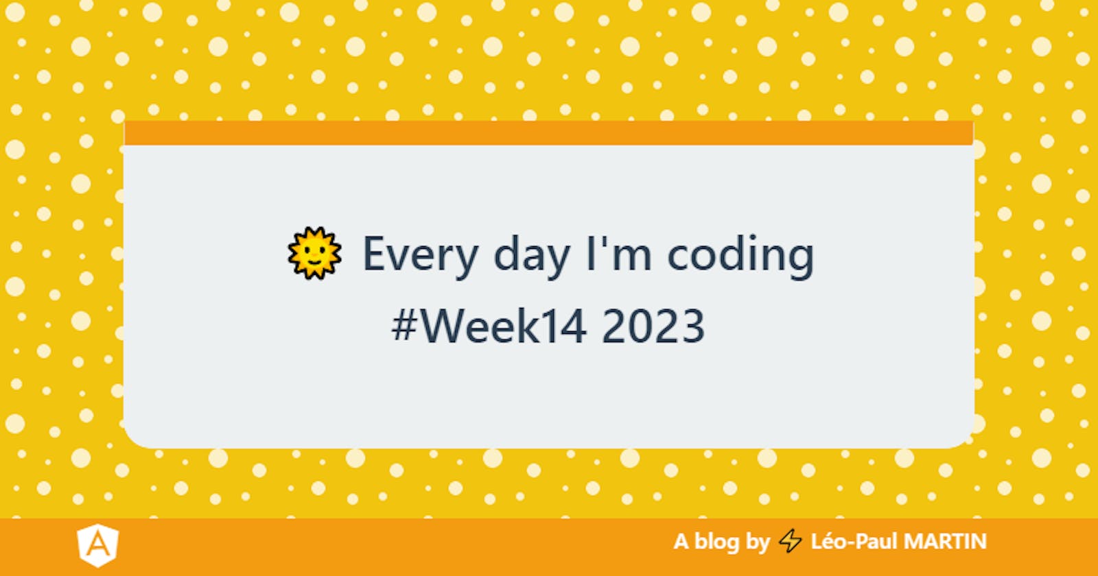 🌞 Every day I'm coding #Week14 2023