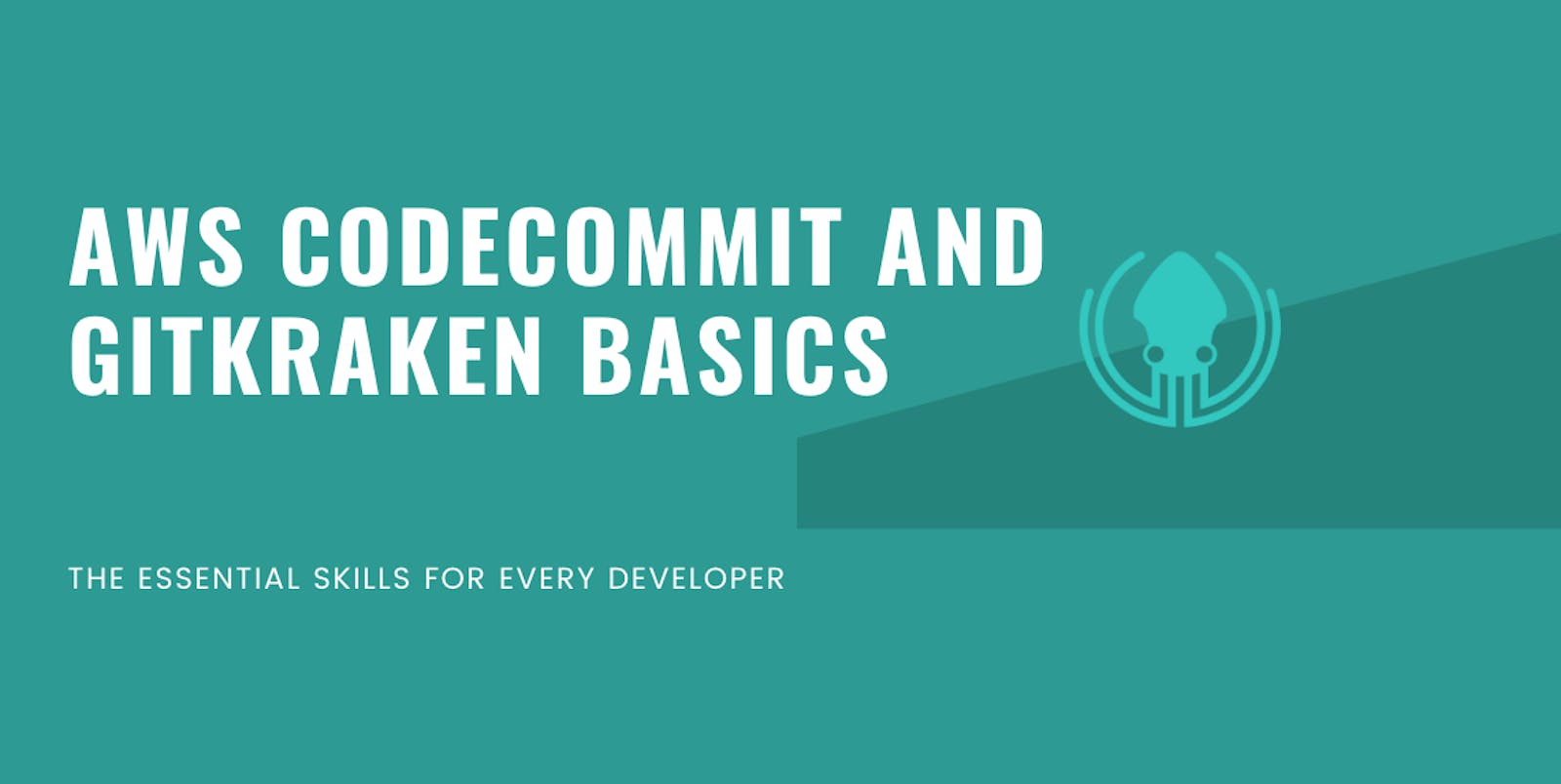 AWS CodeCommit and GitKraken Basics: The Essential Skills for Every Developer