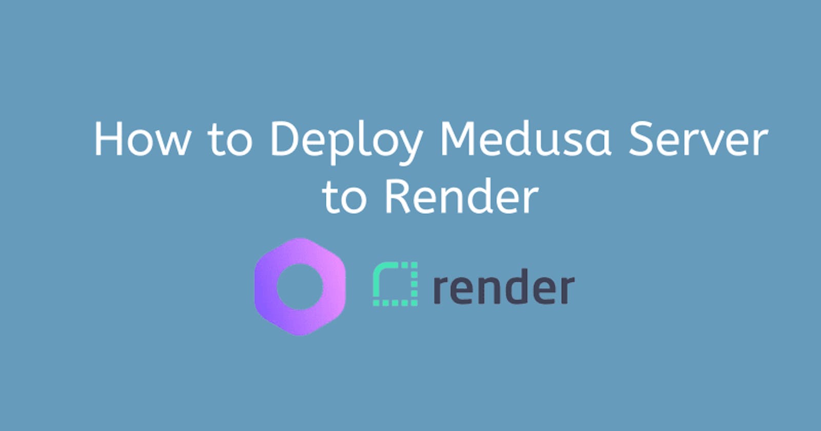 How to Deploy Medusa Server to Render