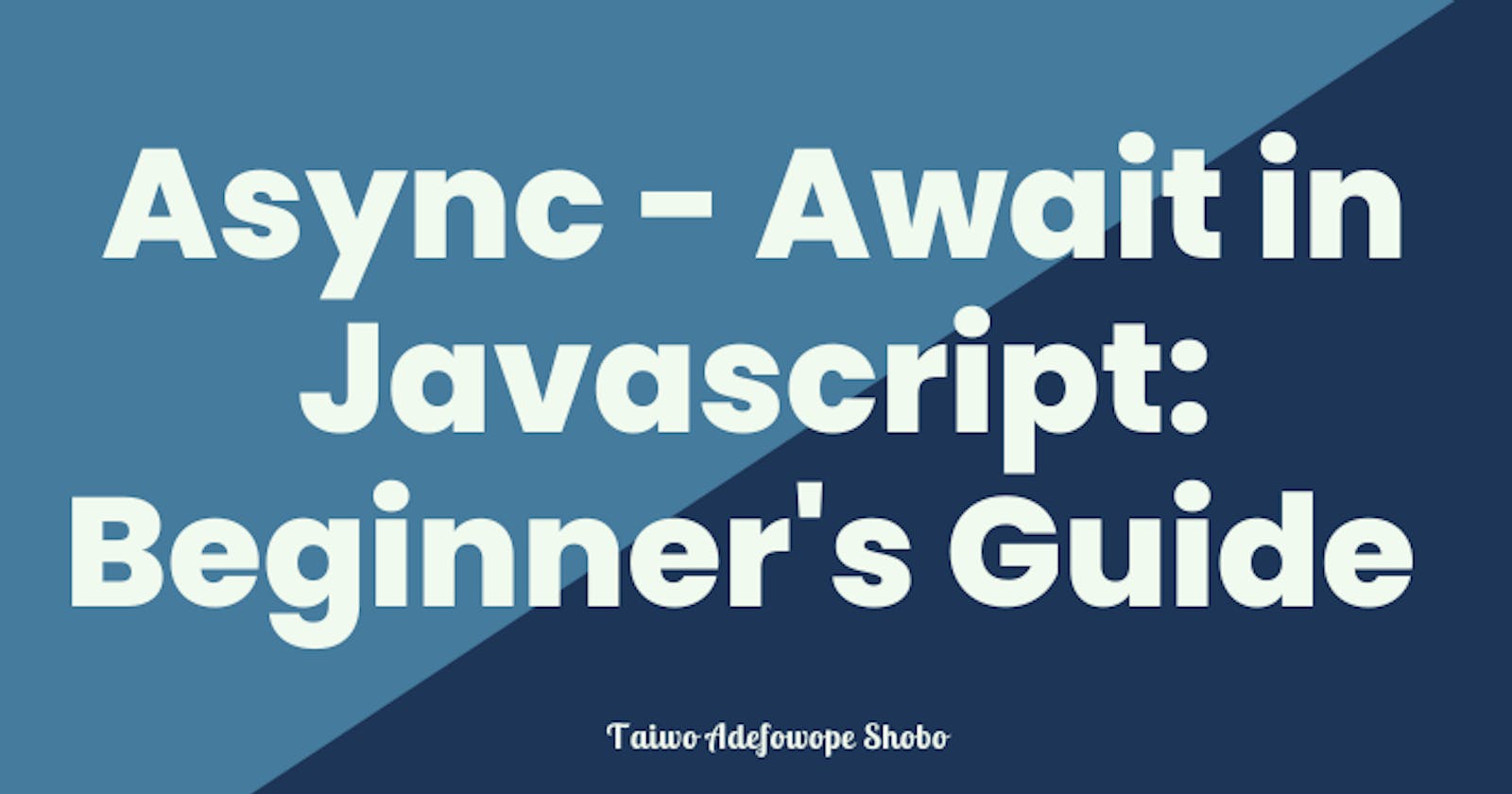 Async - Await in Javascript: Beginner's Guide