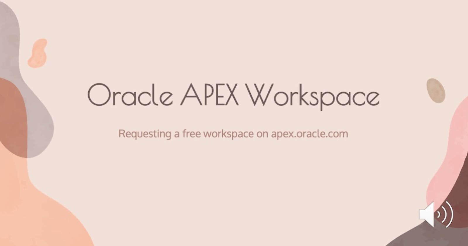 Getting Started with Oracle APEX: Requesting a Free Workspace on apex.oracle.com