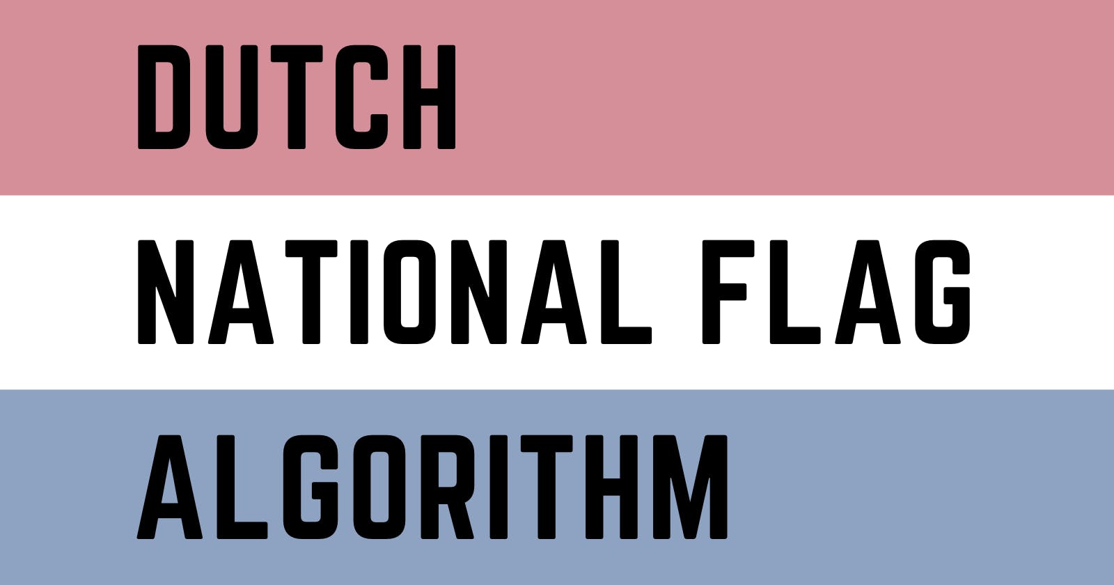 Sorting, Simplified: A Beginner's Guide to the Dutch National Flag Algorithm.