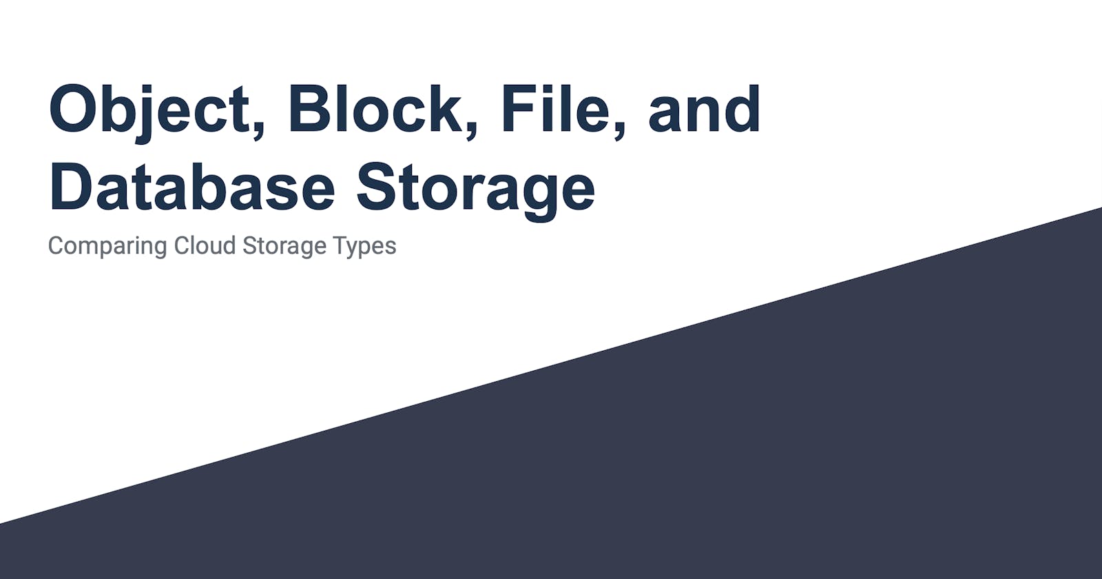 Understanding Cloud Storage Types: Object, Block, File, and Database Storage