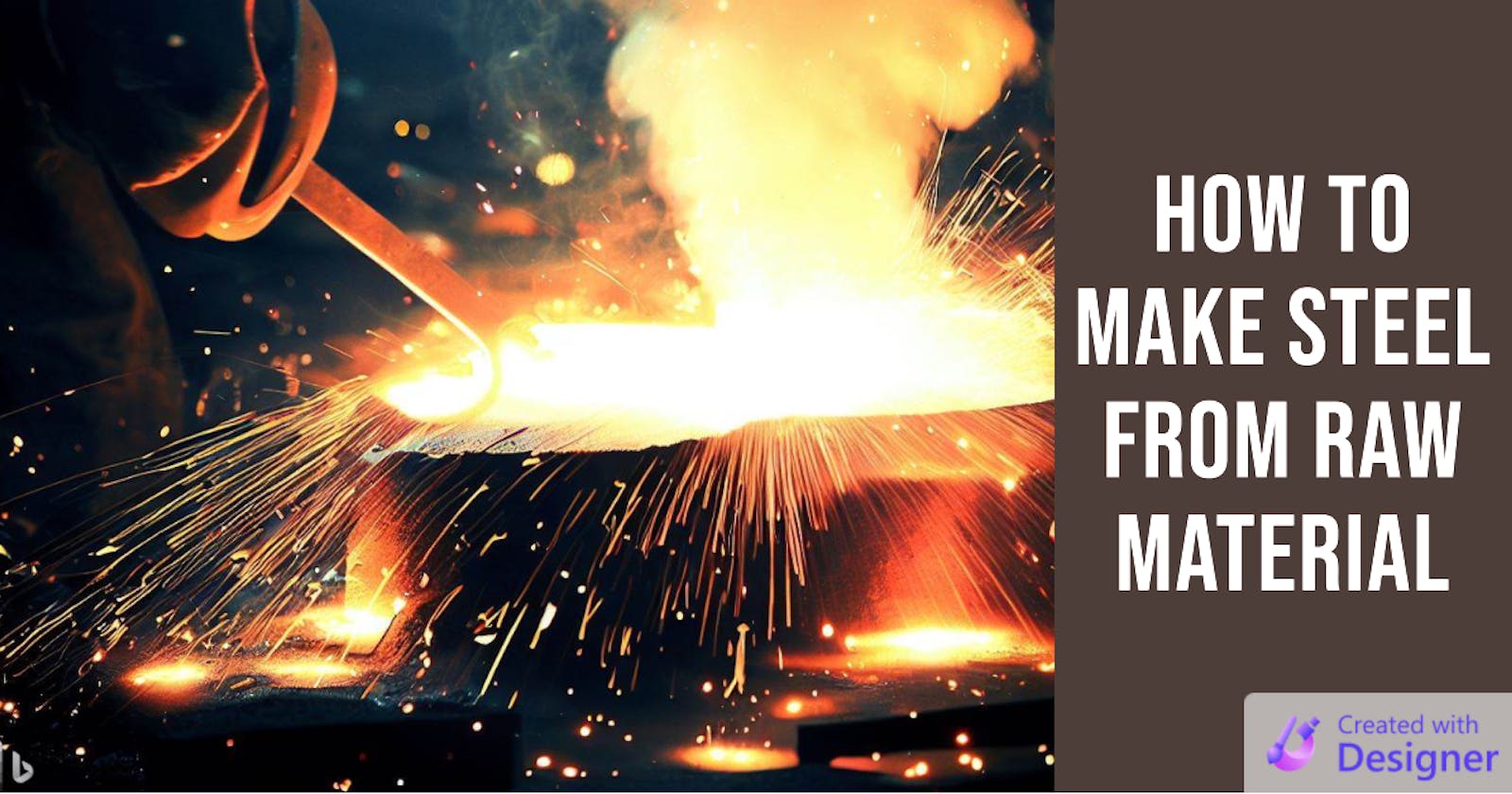 How to Make Steel from Raw Material: A Step-by-Step Guide