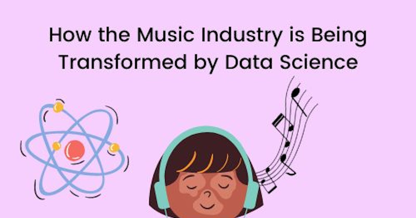 How Data Science is Transforming the Music Industry