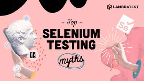 Debunking The Top 8 Selenium Testing Myths