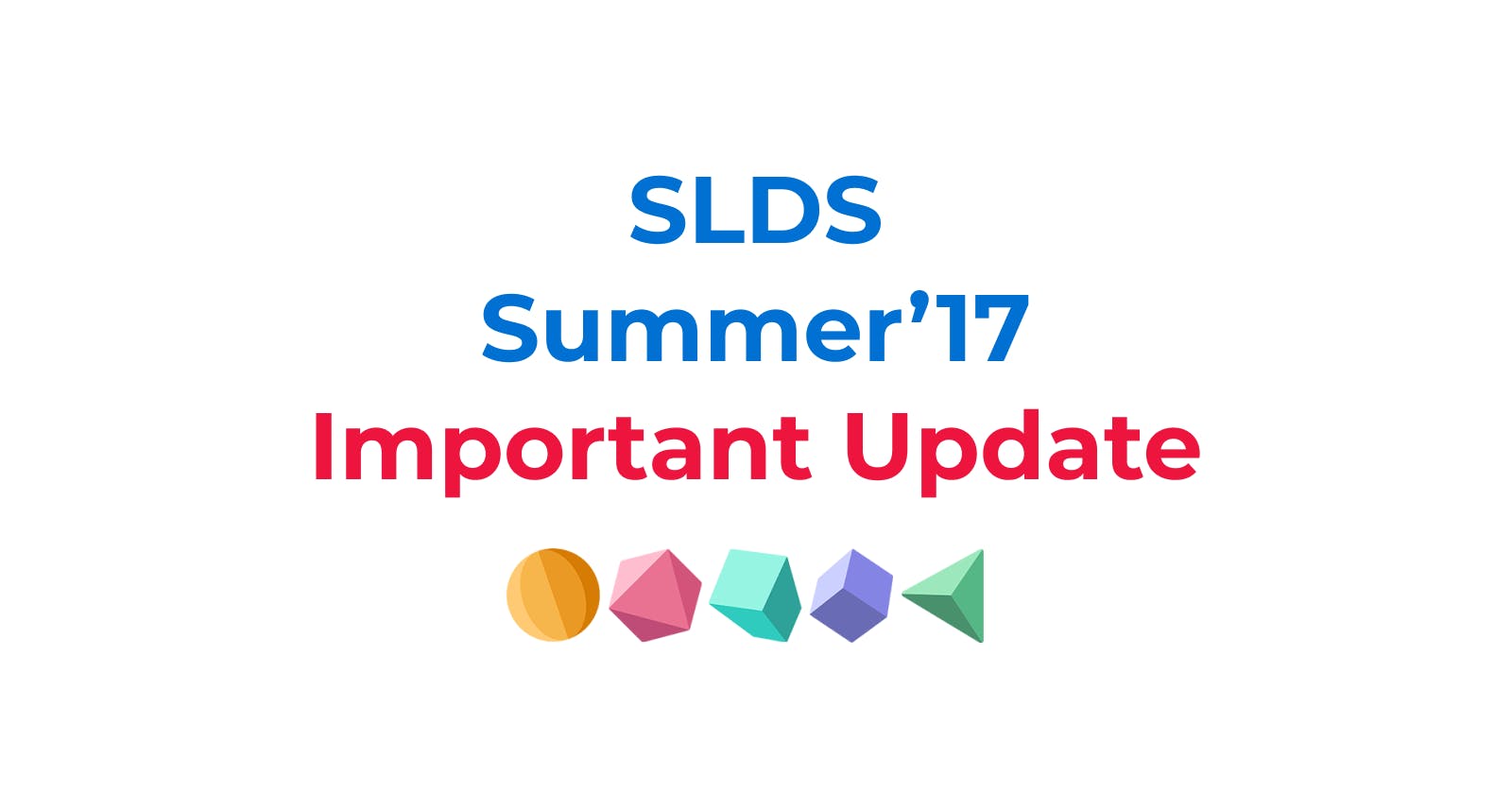 Summer’17 SLDS – An Important Change You Should Know About It!