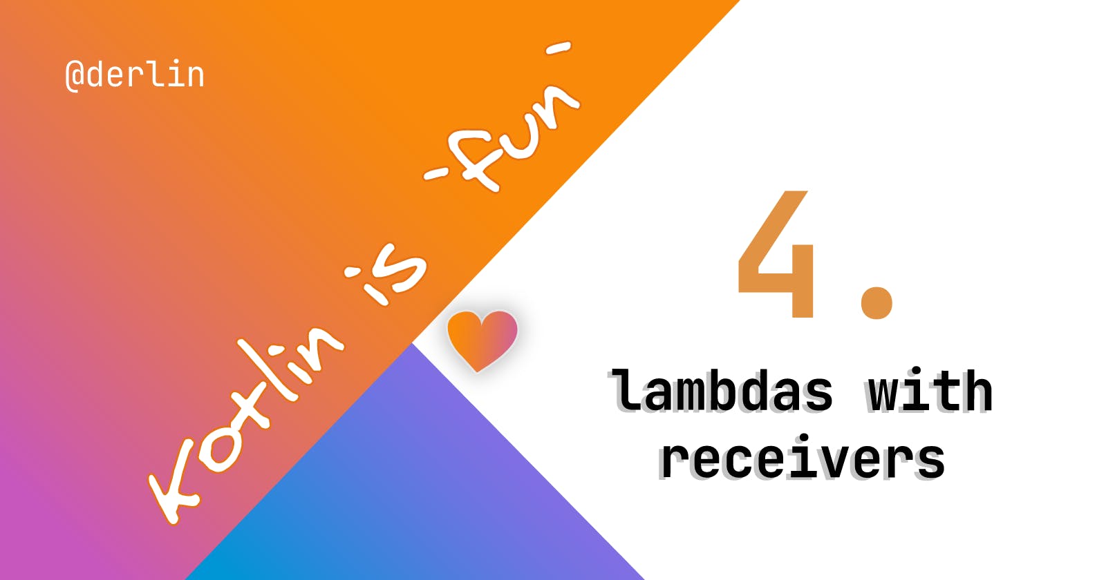 Kotlin is `fun` - lambdas with receivers