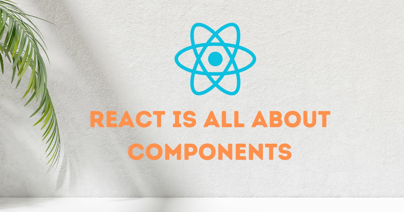 React is all about components