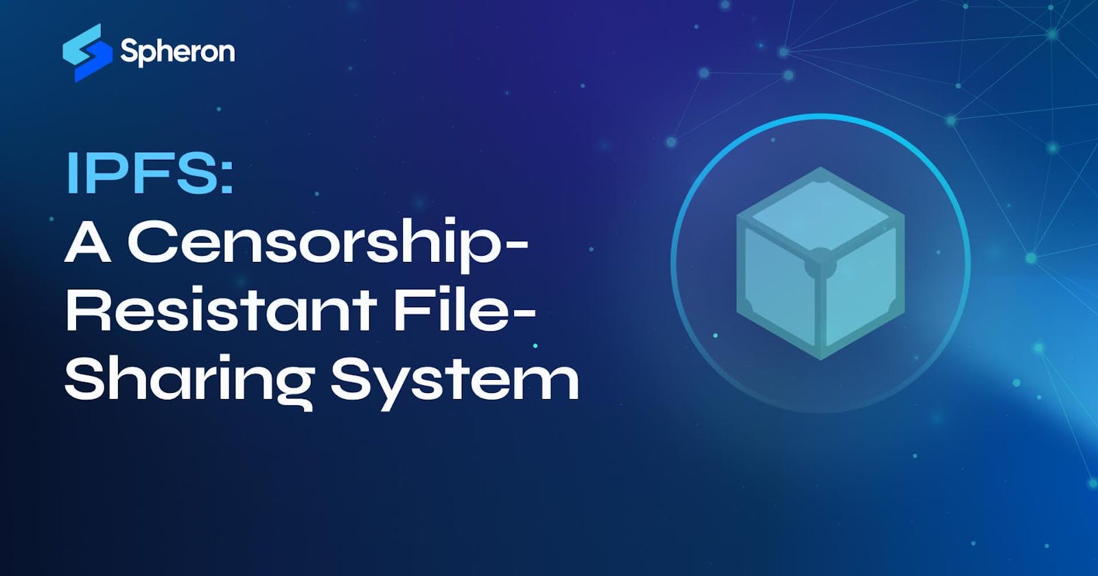 IPFS: A Censorship-Resistant File-Sharing System