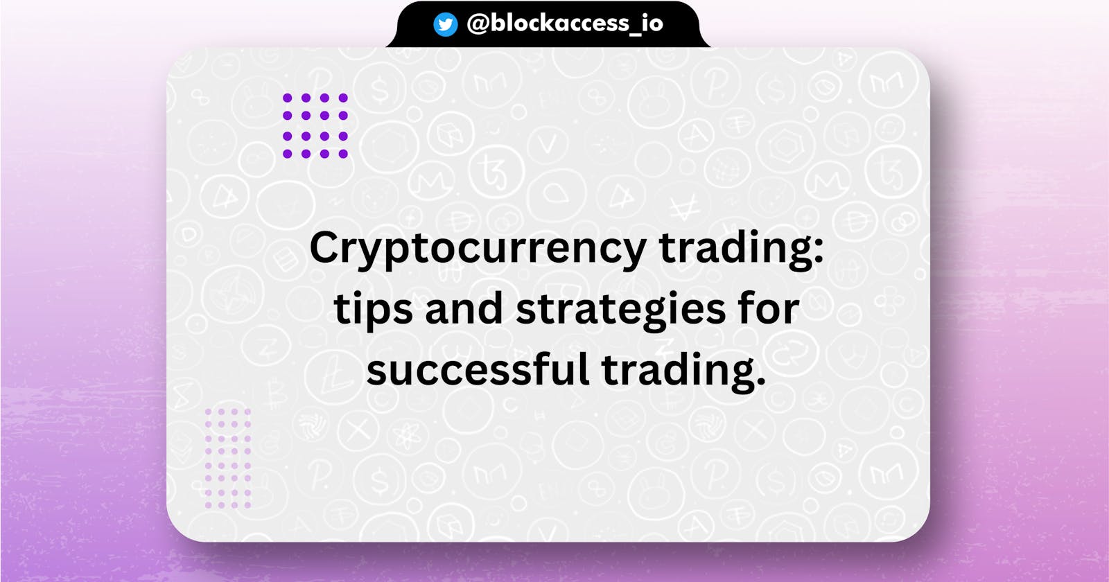 Cryptocurrency trading: tips and strategies for successful trading