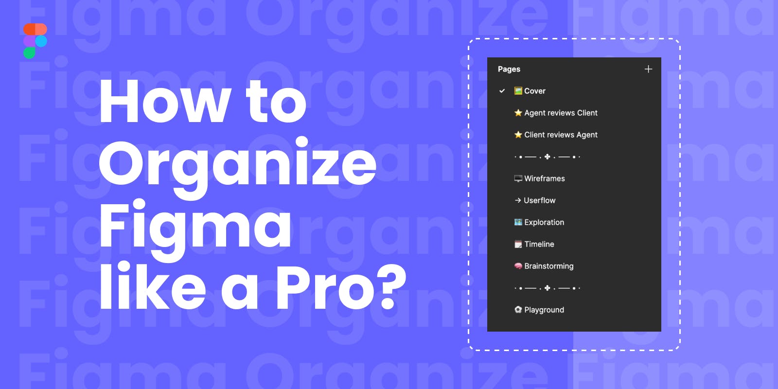 From Chaos to Order: How to Organize Figma like a Pro?