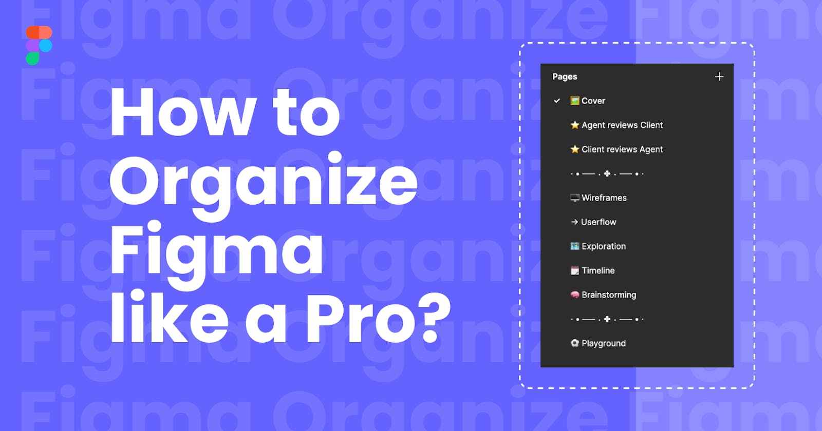 From Chaos to Order: How to Organize Figma like a Pro?