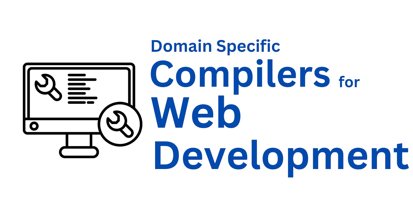 Domain Specific Compilers for Web Development