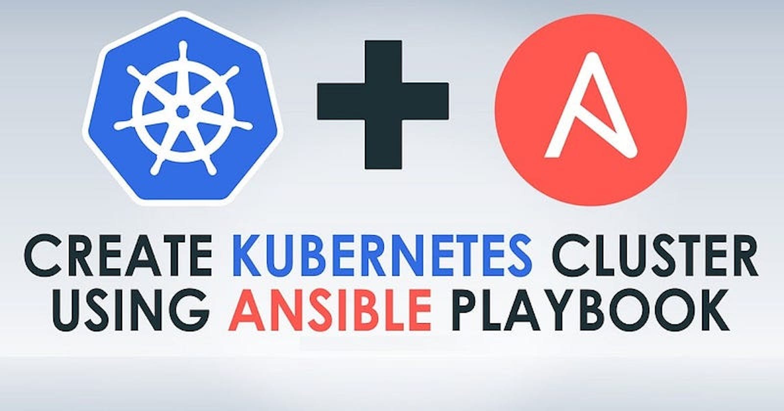 K8s & Ansible: Deploying a K8s Cluster using Ansible