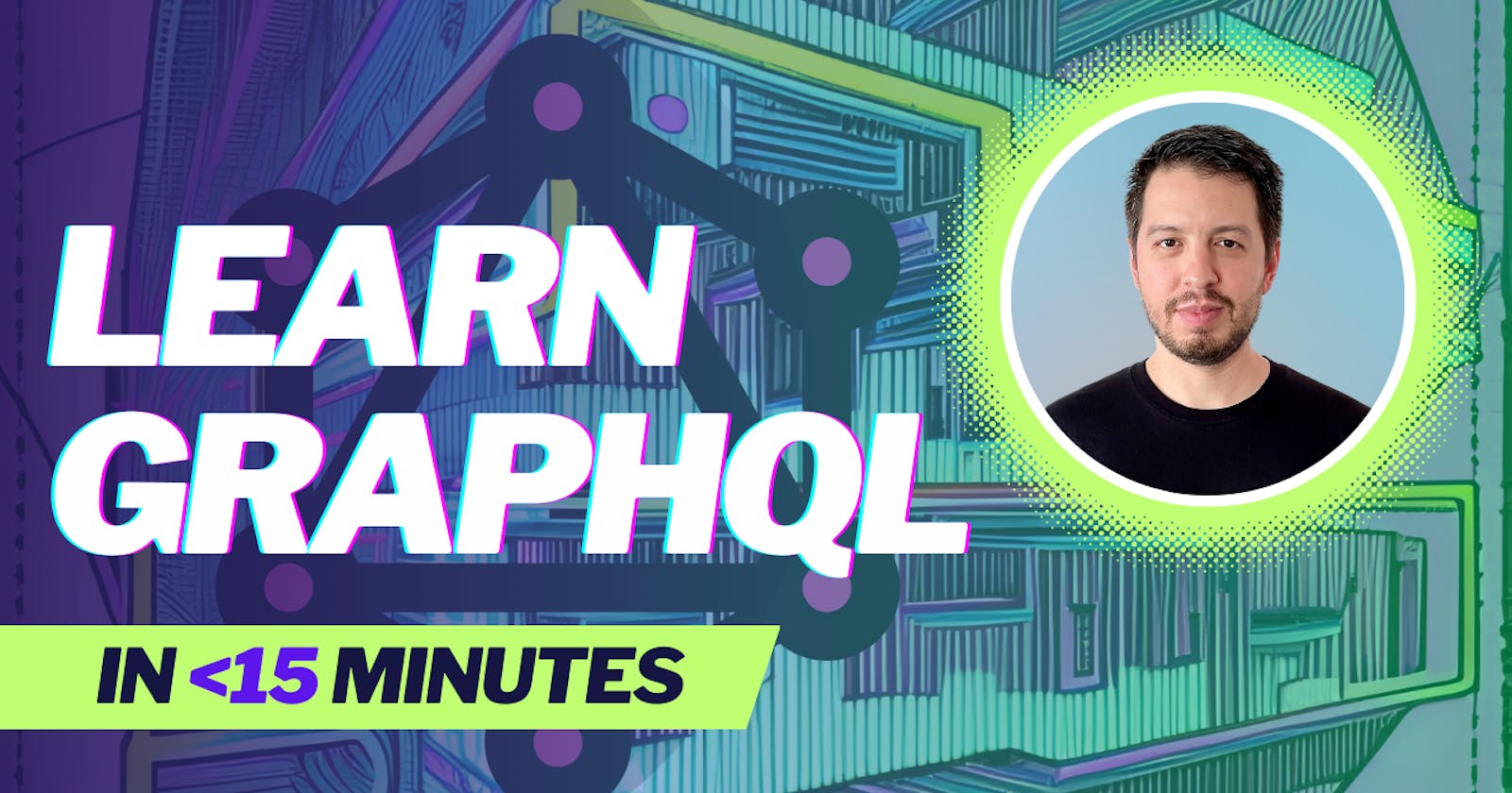 Learn GraphQL Basics in under 15 minutes.