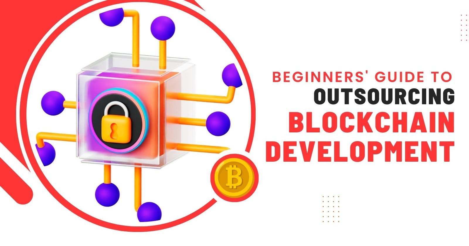 Beginners' Guide to Outsourcing Blockchain Development