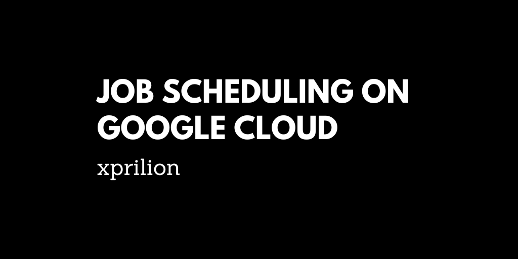 Job Scheduling on Google Cloud Platform