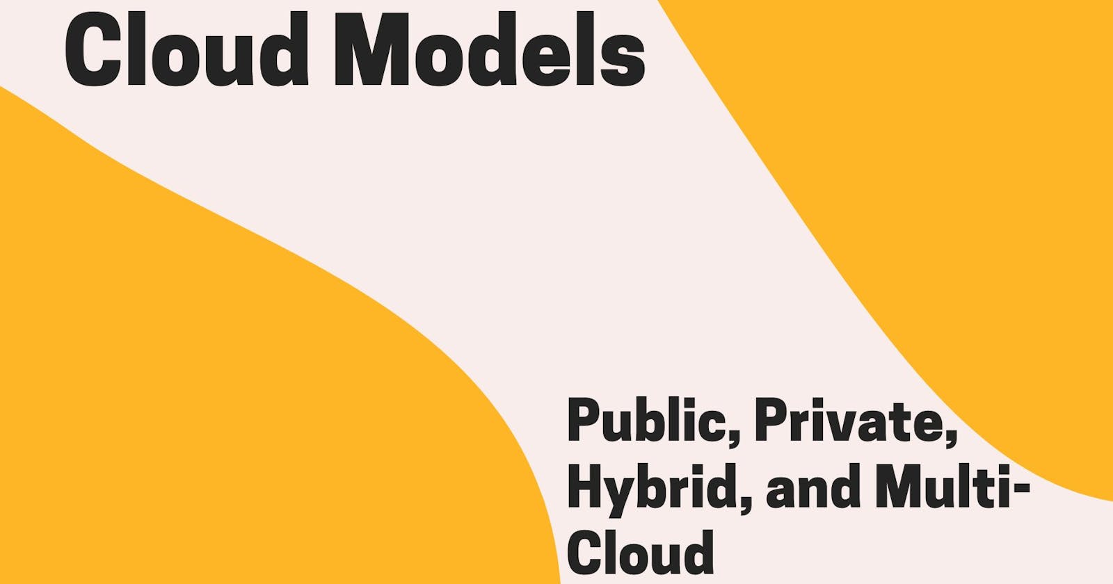 Exploring Cloud Models: Public, Private, Hybrid, and Multi-Cloud