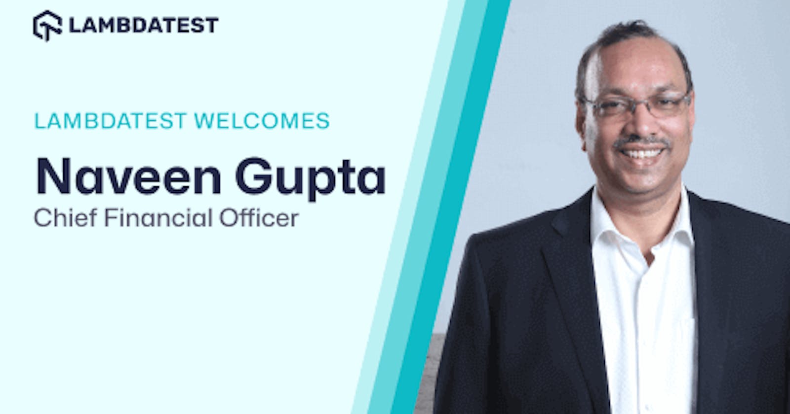 LambdaTest welcomes Naveen Gupta as Chief Financial Officer