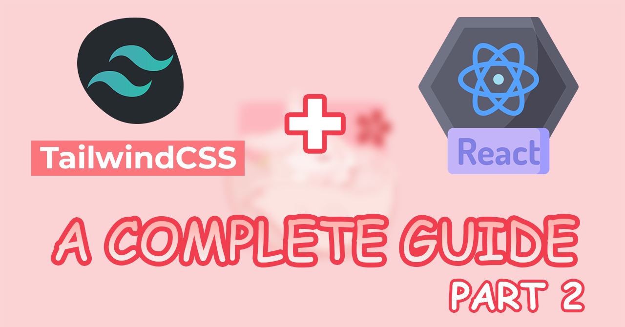 Effortlessly Build Modern UIs with React and TailwindCSS: A Complete Guide - Part 2