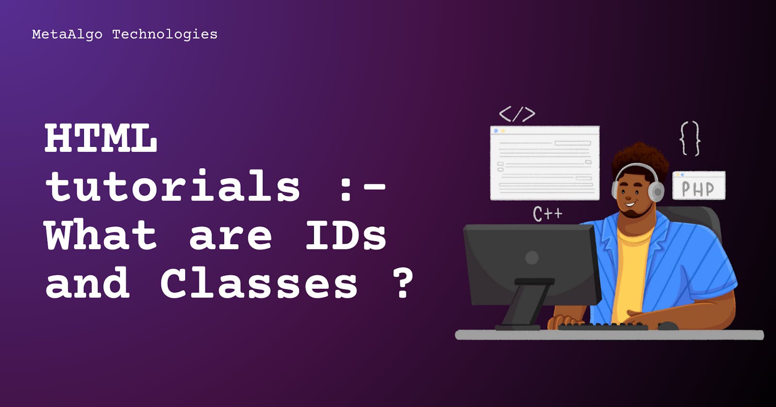 HTML tutorials :- What are IDs and Classes ?