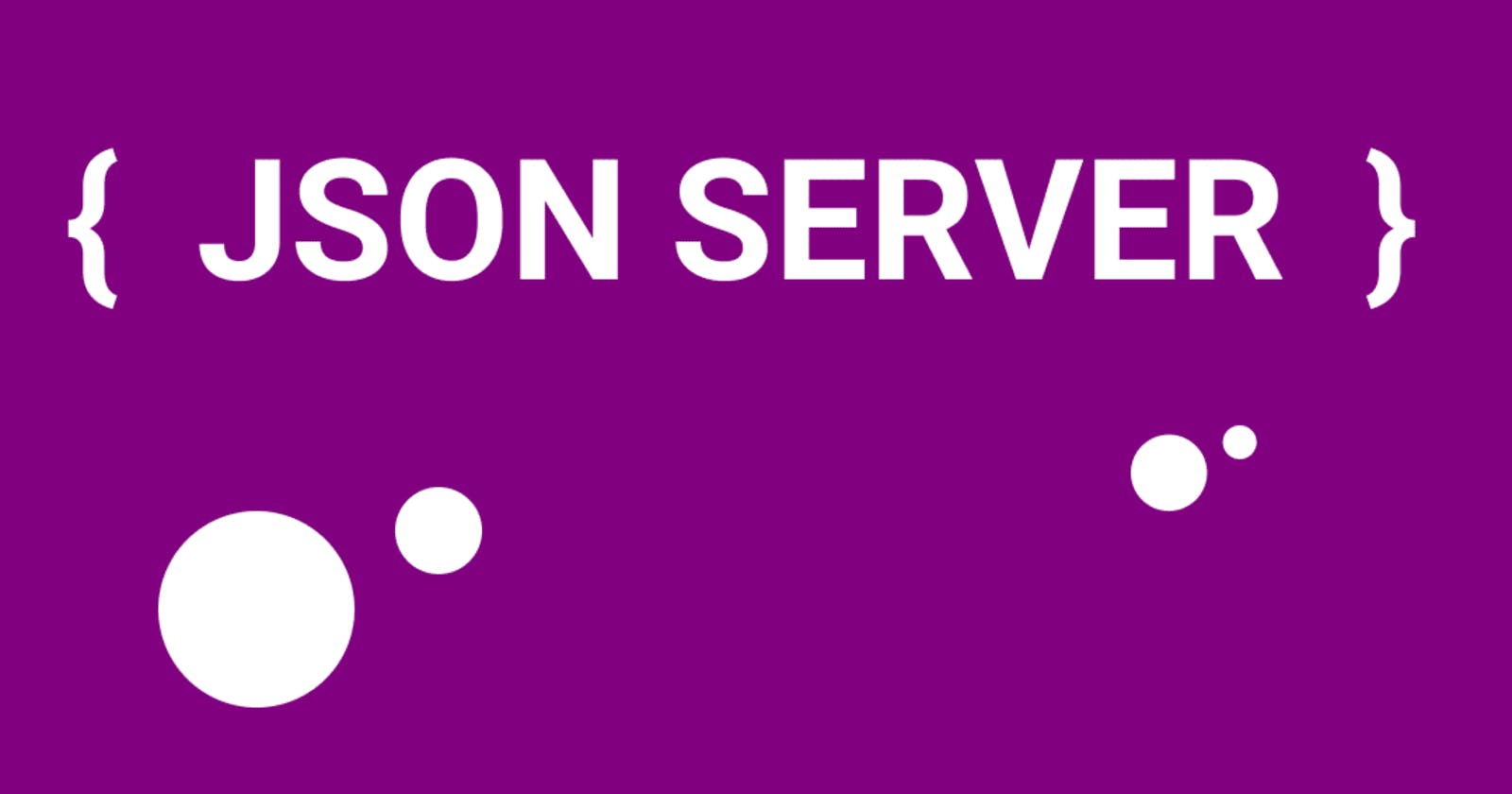 Getting Started with JSON Server: A Quick Guide to Creating a Mock API