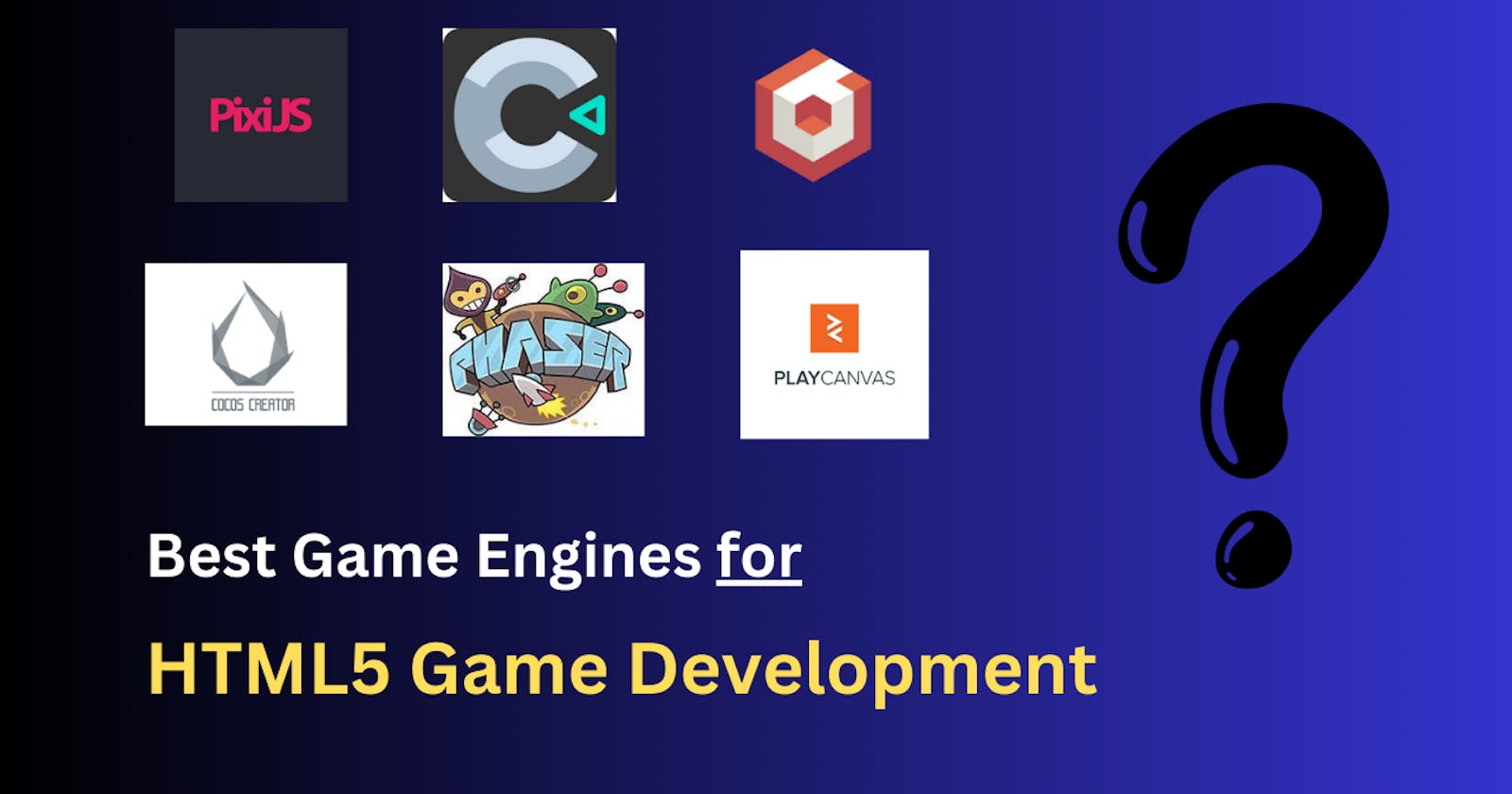 Best game engine to start html5 game development with.