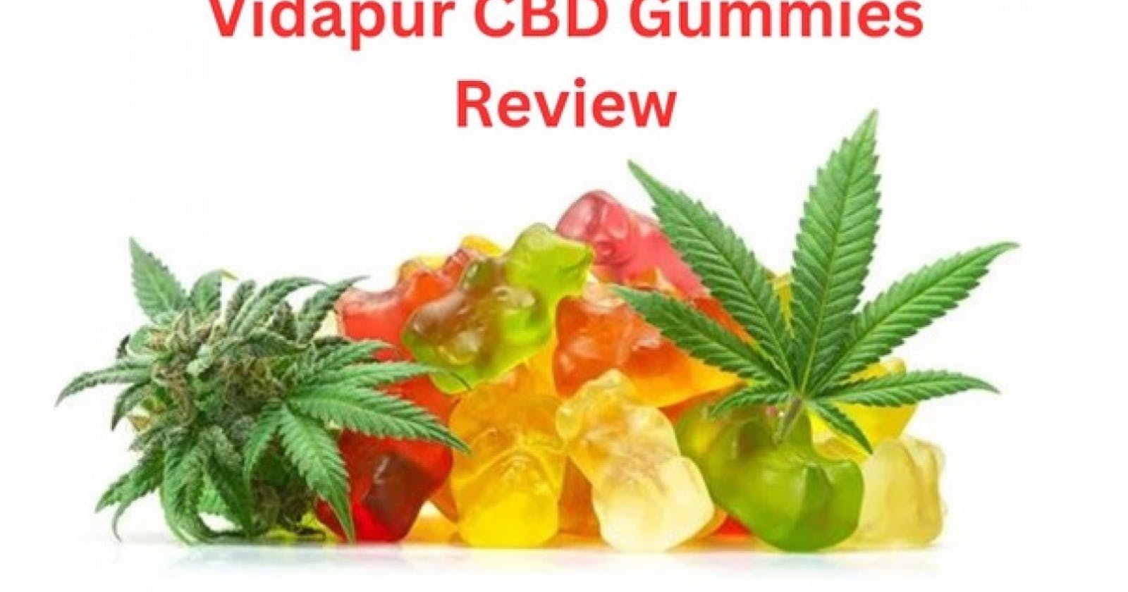 Vidapur CBD Gummies Reviews [Updated] Safe Results for Customers or Scam?