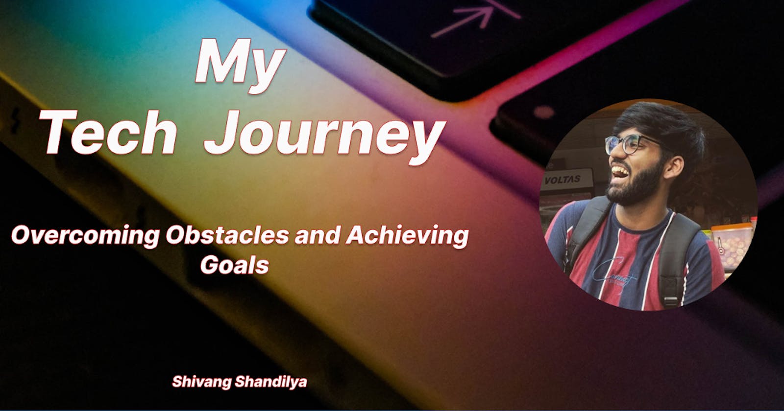 My Tech Journey 💻: Overcoming Obstacles and Achieving Goals 🏆