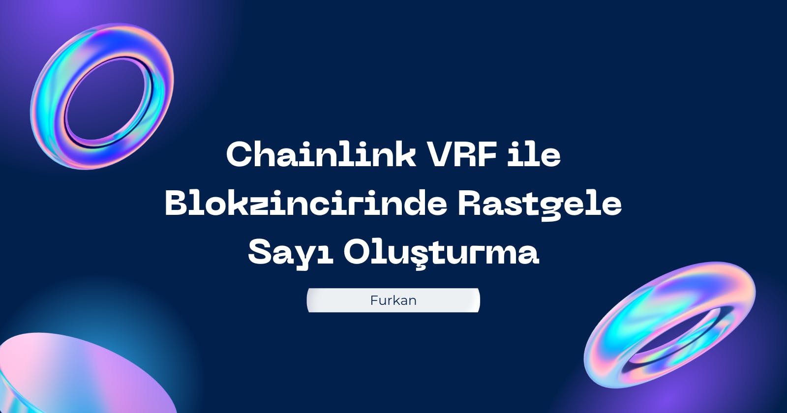 Chainlink VRF ile Blokzincirinde Rastgele Sayı Oluşturma