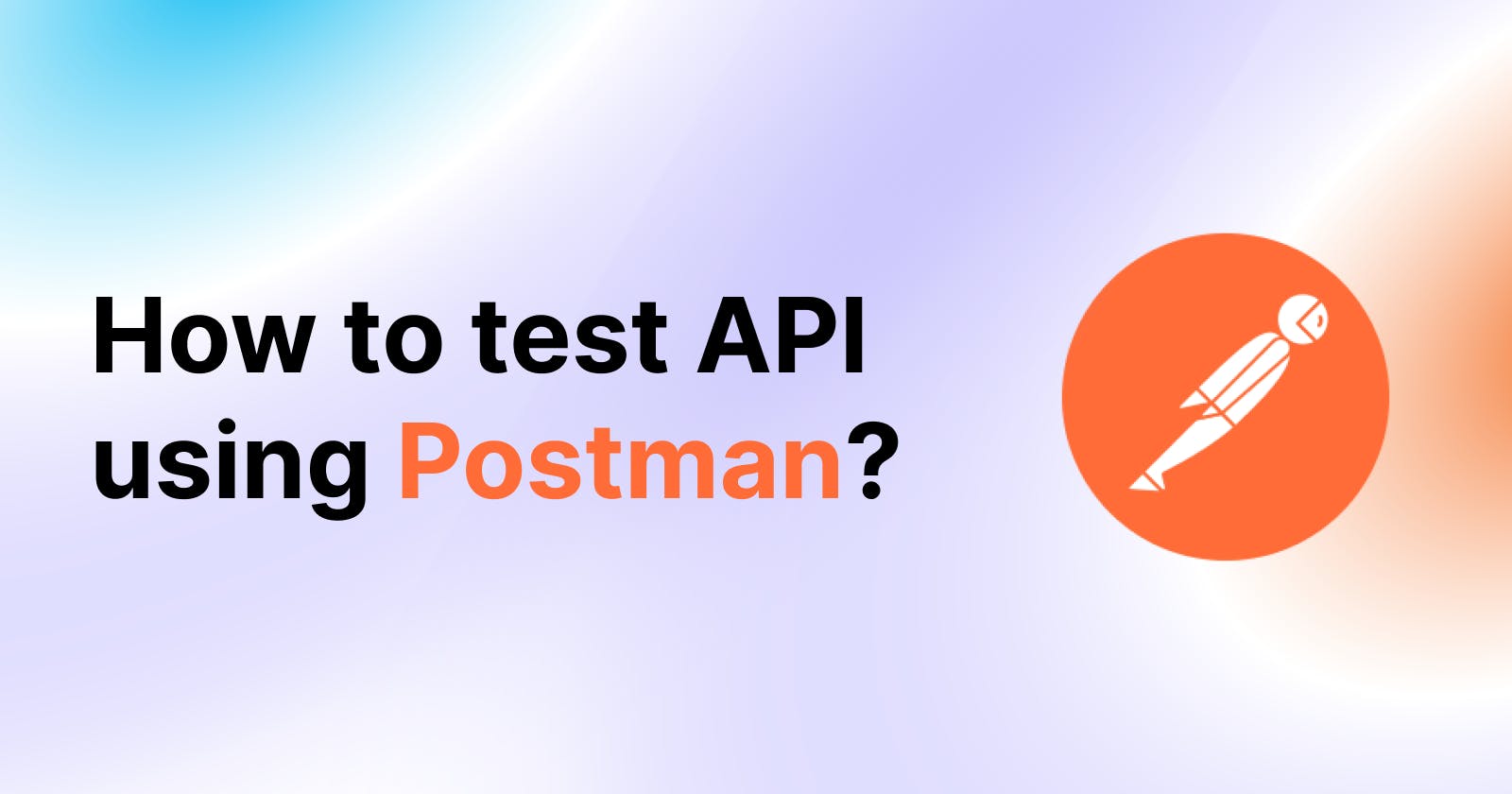 How to test API using Postman?