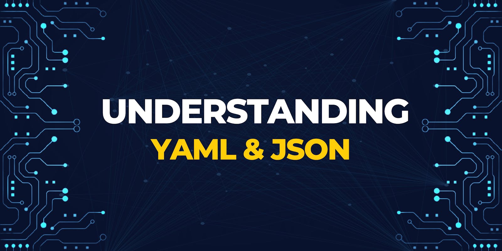 Understanding YAML and JSON