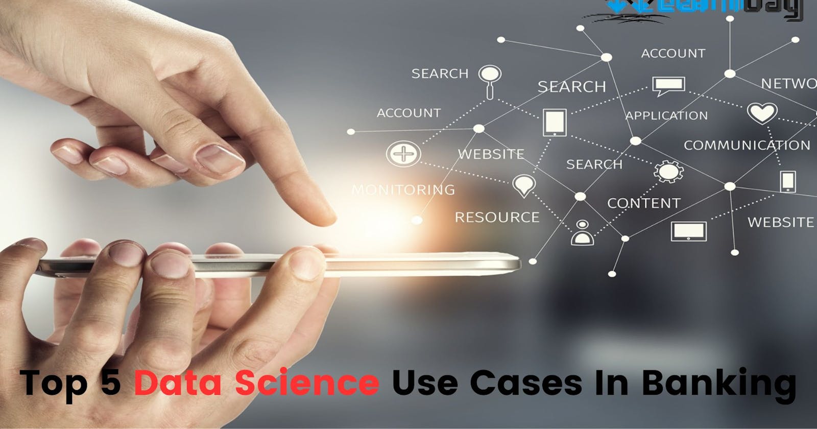 Top 5 Data Science Use Cases In Banking