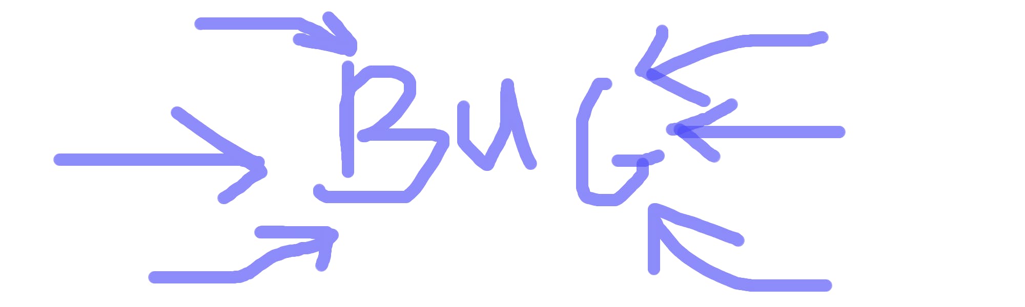 A hand-drawn word "bug" in all caps, with arrows pointing to it from all sides.