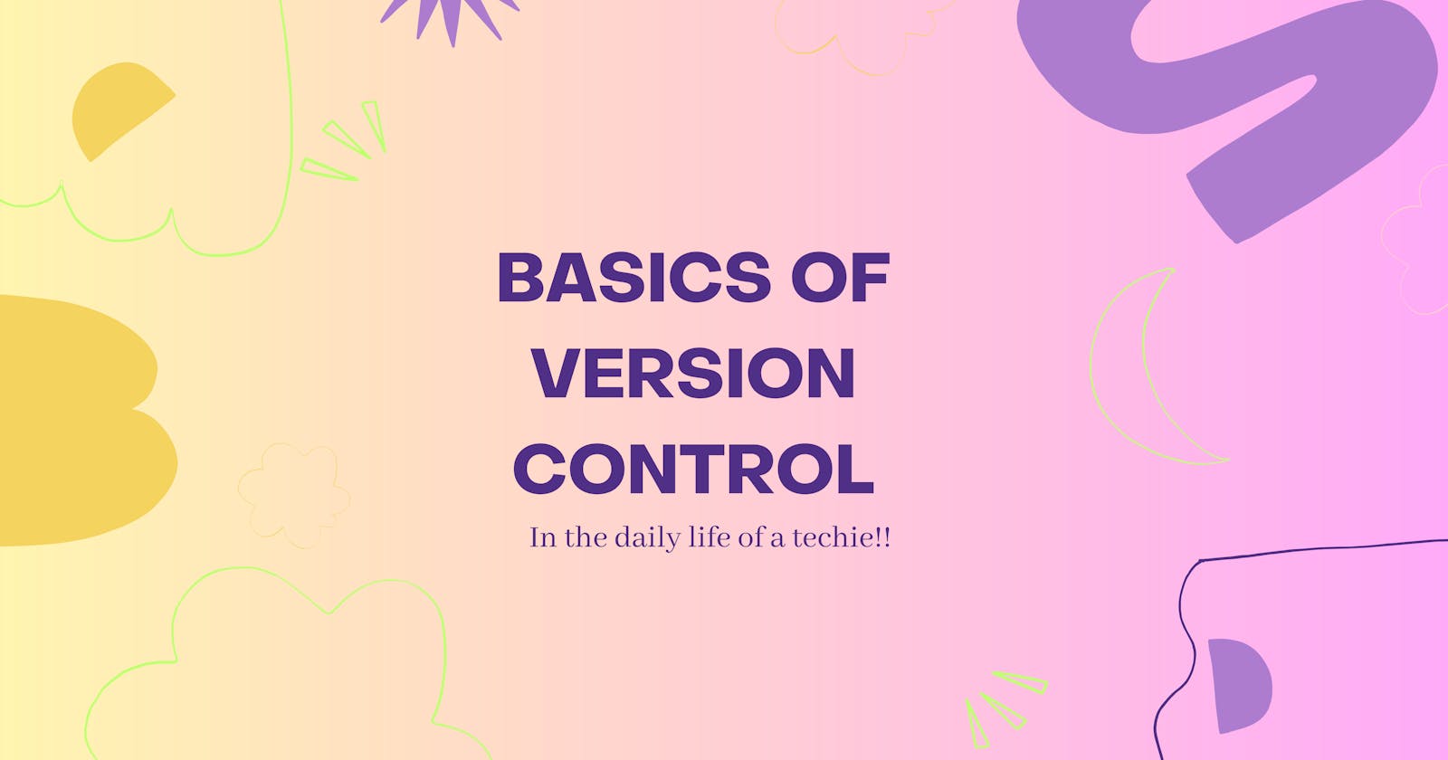 Basics of Version Control in the Daily Life of a Techie!