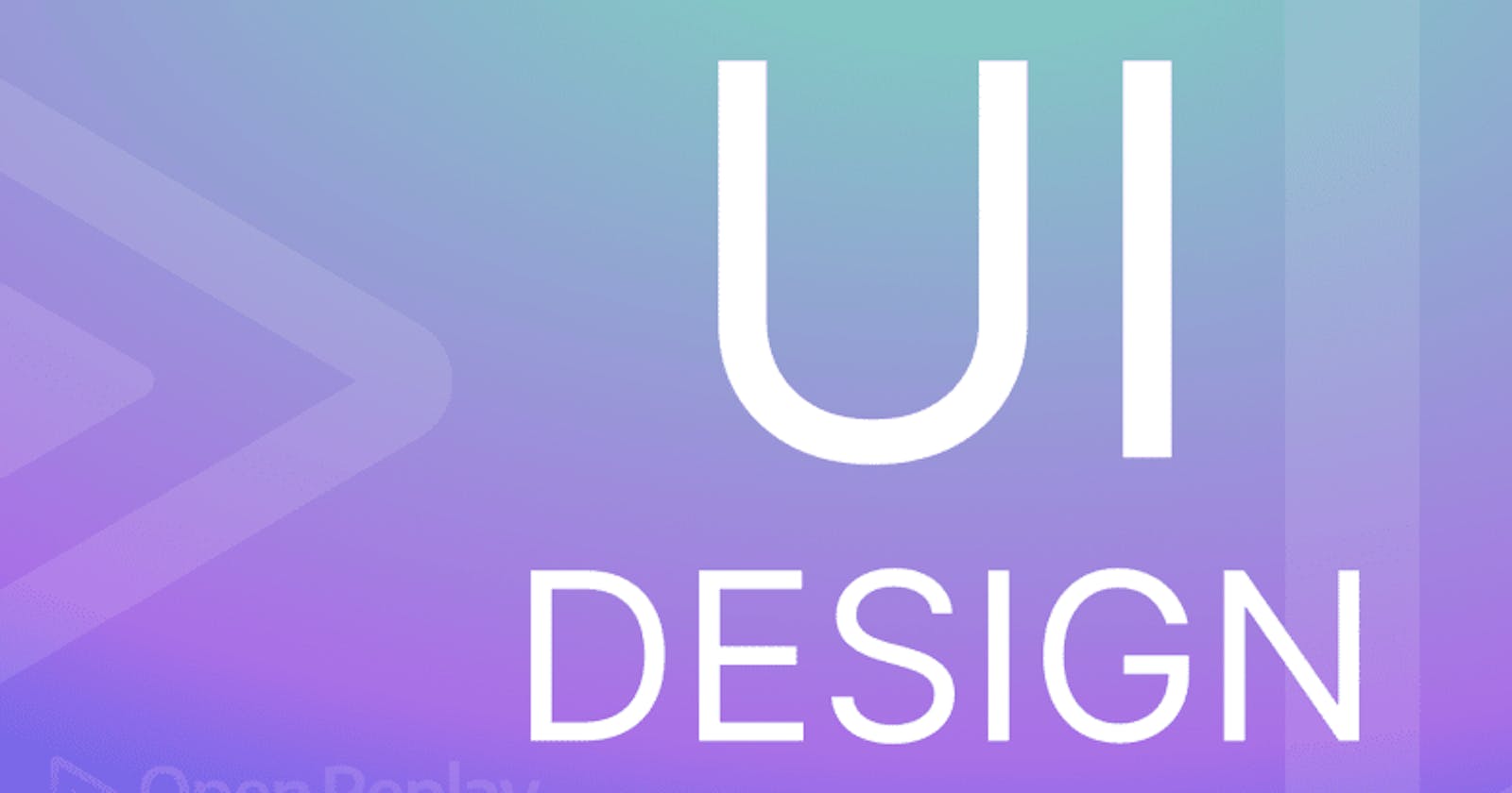 Fundamentals of User Interface (UI) Design